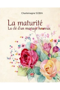 La maturité, la clé d'un mariage heureux