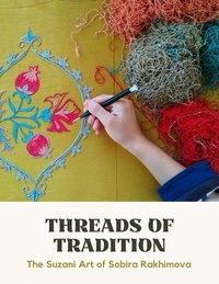  Sobira Rakhimova - Threads of Tradition. The Suzani Art of Sobira Rakhimova.