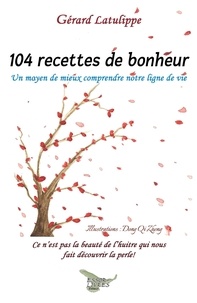 Gérard Latulippe - 104 recettes de bonheur.