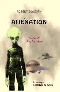 Robert Dogman - Aliénation - Lambada chez les aliens.
