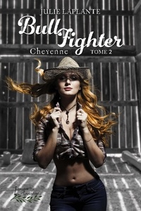 Laplante Julie - Bull Fighter Tome 2: Cheyenne.