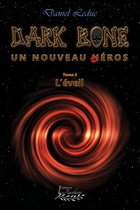 Daniel Leduc - Dark Bone Tome 2: L'éveil.