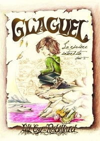 Lili Cyr-Robillard - Glaguel Tome 1 : La rivière interdite.