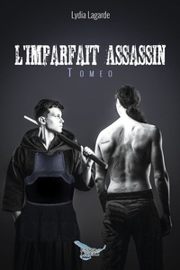 Lagarde Lydia - L'imparfait assassin Tome 2: Tomeo.