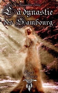 Solane Alexandrine - La dynastie des Sambourg - tome 2 : Sang et brume - partie 2.
