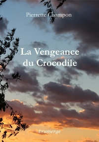 Pierrette Champon - La Vengeance du Crocodile.