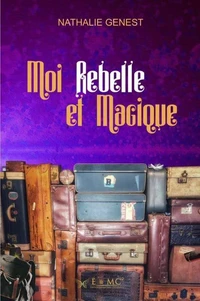Moi, rebelle et magique
