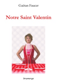 Gaëtan Faucer - Notre Saint Valentin.