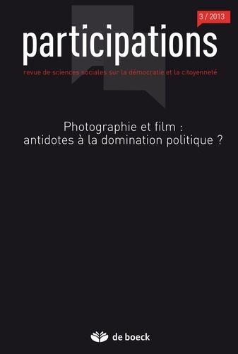 Cécile Cuny et Héloïse Nez - Participations N° 7, 2013/3 : Photographie et film : antidotes à la domination politique ?.