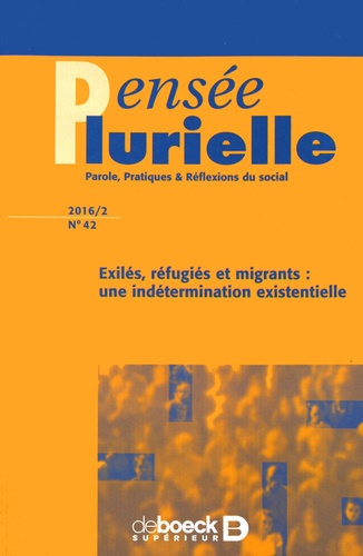 Jean Foucart - Pensée plurielle N° 42/2016/2 : Exilés, réfugiés et migrants : une indétermination existentielle.