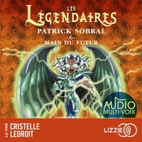 Les Légendaires - Main du futur - Tome 6