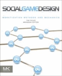 Social Game Design - Monetization Methods and Mechanics.