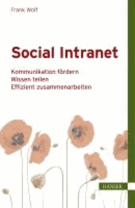 Social Intranet - Kommunikation fördern - Wissen teilen - Effizient zusammenarbeiten.