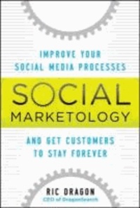 Social Marketology: Improve Your Social Media Processes and Get Customers to Stay Forever.