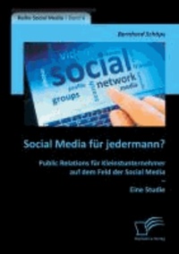Social Media für jedermann? Public Relations für Kleinstunternehmer auf dem Feld der Social Media - Eine Studie.
