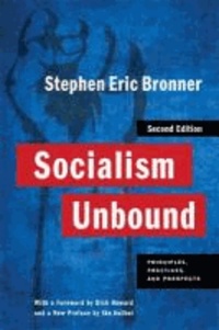 Socialism Unbound - Principles, Practices, and Prospects.