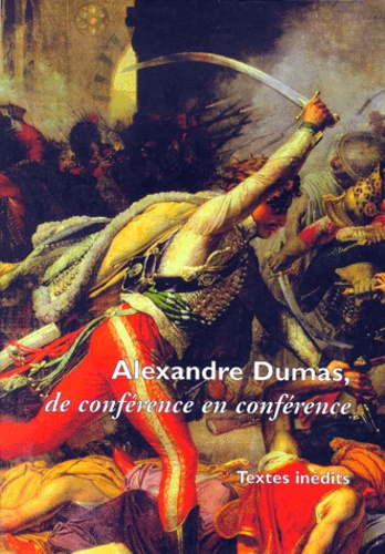  Société Amis d'Alexandre Dumas - Cahiers Alexandre Dumas N° 26 1999 : Alexandre Dumas, De Conference En Conference.