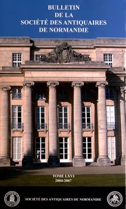 Bulletin de la Société des Antiquaires de Normandie N° 66 (2004-2007)