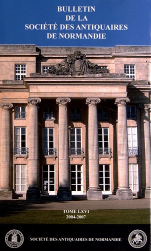 Erwan Patte - Bulletin de la Société des Antiquaires de Normandie N° 66 (2004-2007) : .