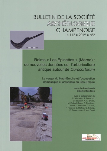 Bulletin de la Société archéologique champenoise Tome 112 N° 2/2019 Reims "Les Epinettes" (Marne) : de nouvelles données sur l'arboriculture antique autour de Durocortorum. Le verger du Haut-Empire et l'occupation domestique et artisanale du Bas-Empire