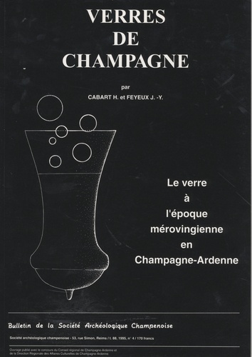 Hubert Cabart - Bulletin de la Société archéologique champenoise  : Verres de Champagne - Le verre à l'époque mérovingienne en Champagne-Aredenne.