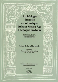 Archéologie du poêle en céramique du haut Moyen Age à l'époque moderne (technologie, décors, aspects culturels)