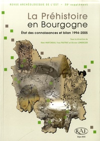 Rémi Martineau et Yves Pautrat - Revue archéologique de l'Est Supplément N° 39 : La Préhistoire en Bourgogne : état des connaissances et bilan 1994-2005.