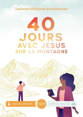  Société biblique française - 40 jours avec Jésus sur la montagne - Livret de l'animateur.