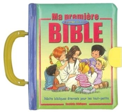  Société biblique française - Ma première Bible à portée de main - Récits bibliques inoubliables pour les tout-petits.