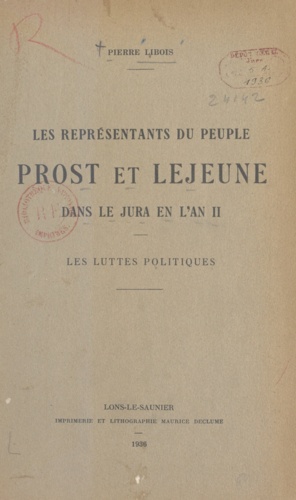 Les représentants du peuple Prost et Lejeune dans le Jura en l'an II. Les luttes politiques