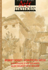 Arts & Mémoire N° 25 Décembre 2002 : Robert Bogey, athlète du siècle, Les moulins d'Aix-les-Bains, Ellen Wilmott et le bocage