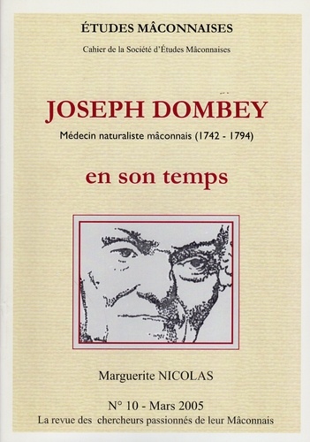 Marguerite Nicolas - Etudes Mâconnaises N° 10, mars 2005 : Joseph Dombey en son temps - Médecin naturaliste macônnais (1742-1794).