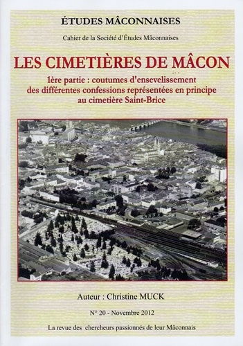 Christine Muck - Etudes Mâconnaises N° 20, novembre 2012 : Les cimetières de Mâcon - 1ère partie : coutumes d'ensevelissement des différentes confessions représentées en principe au cimetière Saint-Brice.