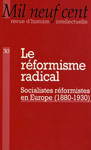 Christophe Prochasson - Mil Neuf Cent N° 30/2012 : Le réformisme radical - Socialistes et réformistes en Europe (1880-1930).