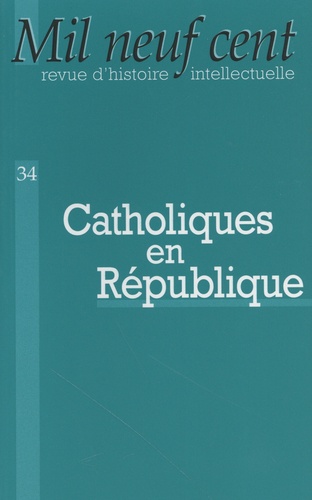 Christophe Prochasson - Mil Neuf Cent N° 34/2016 : Catholiques en République.