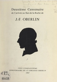  Société d'histoire du protesta et  Collectif - Deuxième centenaire de l'arrivée au Ban de la Roche de J.-F. Oberlin - Mars-avril 1767-1967.