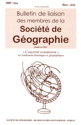 Bernard Dézert - Bulletin de liaison des membres de la Société de Géographie Hors-série Mai 2009 : L'identité européenne - Ses fondements historiques et géographiques.