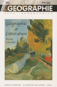 Michel Chevalier - La géographie Hors série N° 1500 b : Géographie et littérature.