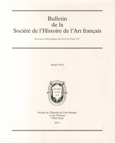  Société de l'histoire de l'art - Bulletin de la Société de l'Histoire de l'Art français - Année 2010.