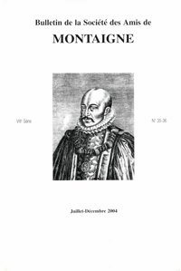  Société des amis de Montaigne - Bulletin de la Société des amis de Montaigne. VIII, 2004-2, n° 35-36.