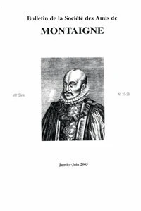 Bulletin de la Société des amis de Montaigne. VIII, 2005-1, n° 37-38