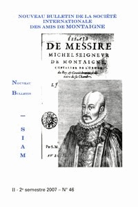  Société des amis de Montaigne - Nouveau bulletin de la Société internationale des amis de Montaigne. VIII, 2007-2, n° 46.