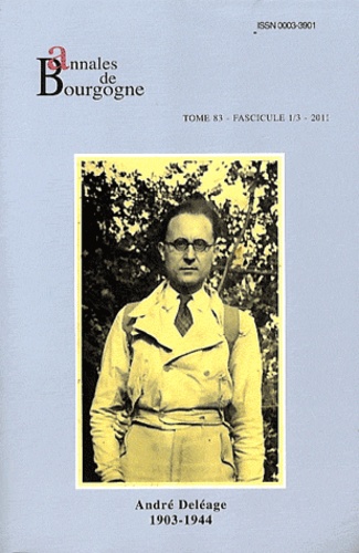 Alain Guerreau et Didier Méhu - Annales de Bourgogne  : André Déléage (1903-1944) - Acte du colloque de Cluny, 3-5 septembre 2003.