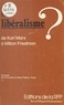  Société du Mont-Pèlerin - Le libéralisme ? De Karl Marx à Milton Friedman - Congrès de la Société du Mont-Pèlerin, Paris, 1976.