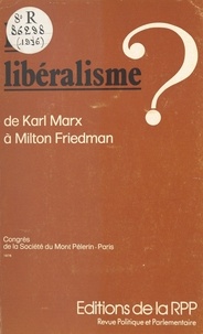  Société du Mont-Pèlerin - Le libéralisme ? De Karl Marx à Milton Friedman - Congrès de la Société du Mont-Pèlerin, Paris, 1976.