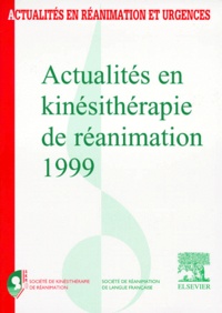  Société en Kiné-Réanimation et  SRLF - ACTUALITES EN KINESITHERAPIE DE REANIMATION 1999. - XIIème congrès de la Société de kinésithérapie de réanimation.