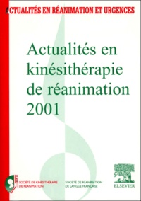  Société en Kiné-Réanimation et  SRLF - Actualités en kinésithérapie de réanimation 2001. - 14ème Congrès de la Société de kinésithérapie de réanimation.