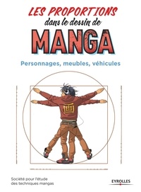  Société étude techniques manga - Les proportions dans le dessin de manga - Personnages, meubles, véhicules.