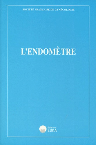  Société Française Gynécologie - L'Endometre. Xxxixeme Assises Francaises De Gynecologie, Marseille 27, 28, 29 Mai 1999.