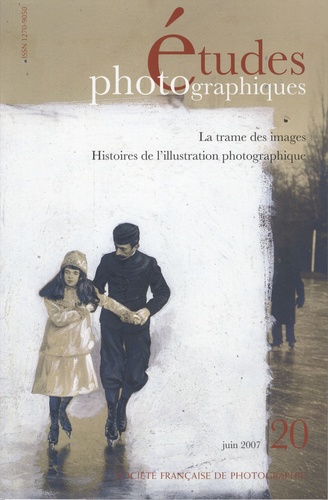 André Gunthert - Etudes photographiques N° 20, juin 2007 : La trame des images - Histoires de l'illustration photographique.